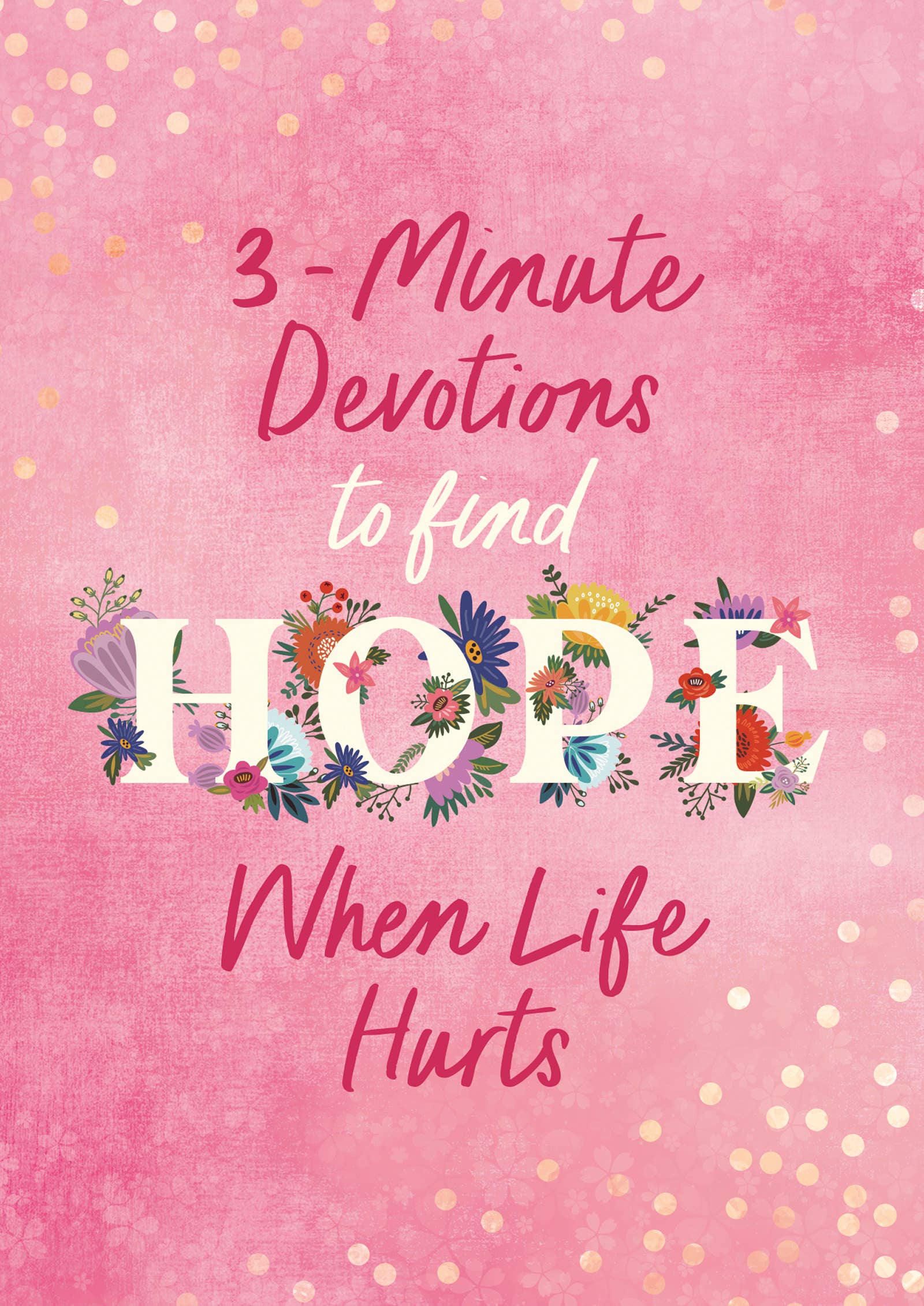 3-Minute Devotions to Find Hope When Life Hurts - The Girl on Ivy