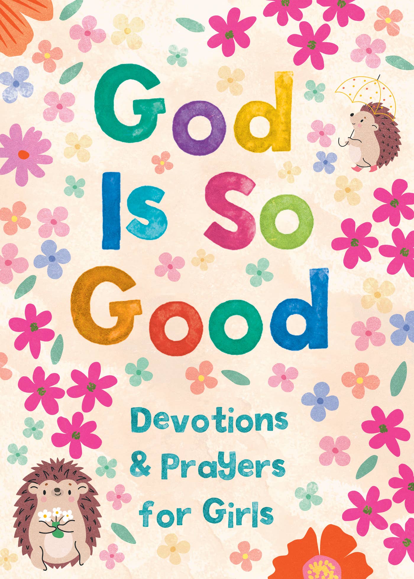 God Is So Good: Devotions and Prayers for Girls - The Girl on Ivy