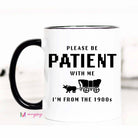 I'm From the 1900s Funny Coffee Mug, Please be Patient - The Girl on Ivy