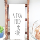 Alexa Feed The Kids Tea Towel - Funny Tea Towel - The Girl on Ivy